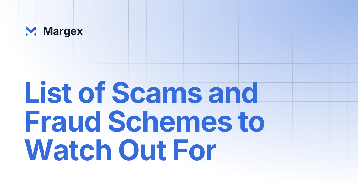 List of Scams and Fraud Schemes to Watch Out For | Margex